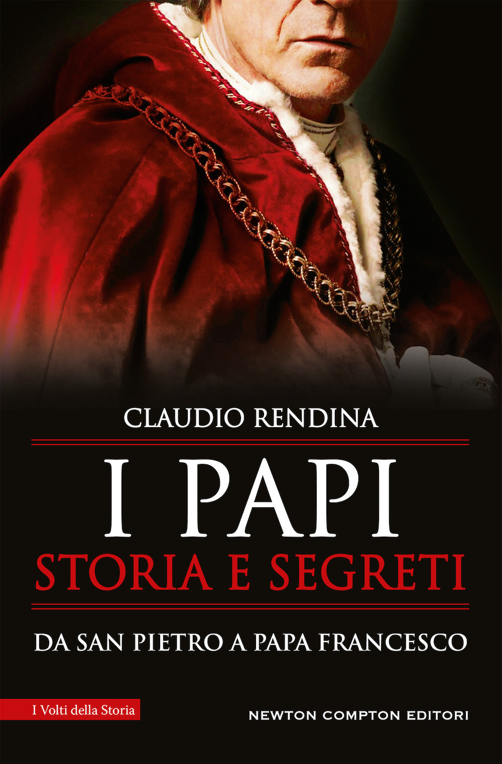I papi. Storia e segreti. Da san Pietro a papa Francesco.