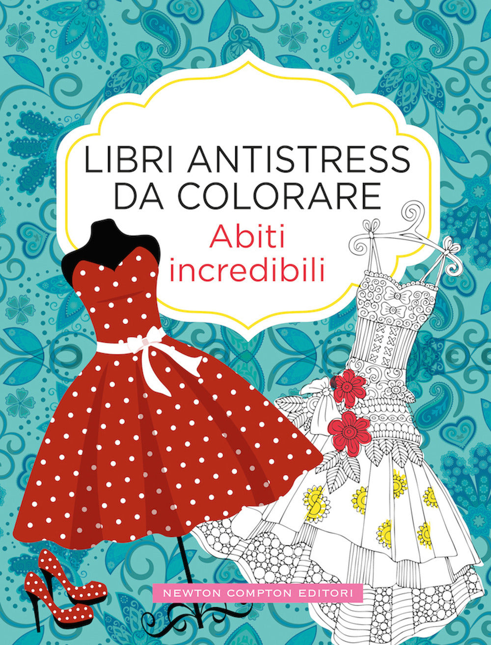 Abiti incredibili. Libri antistress da colorare.