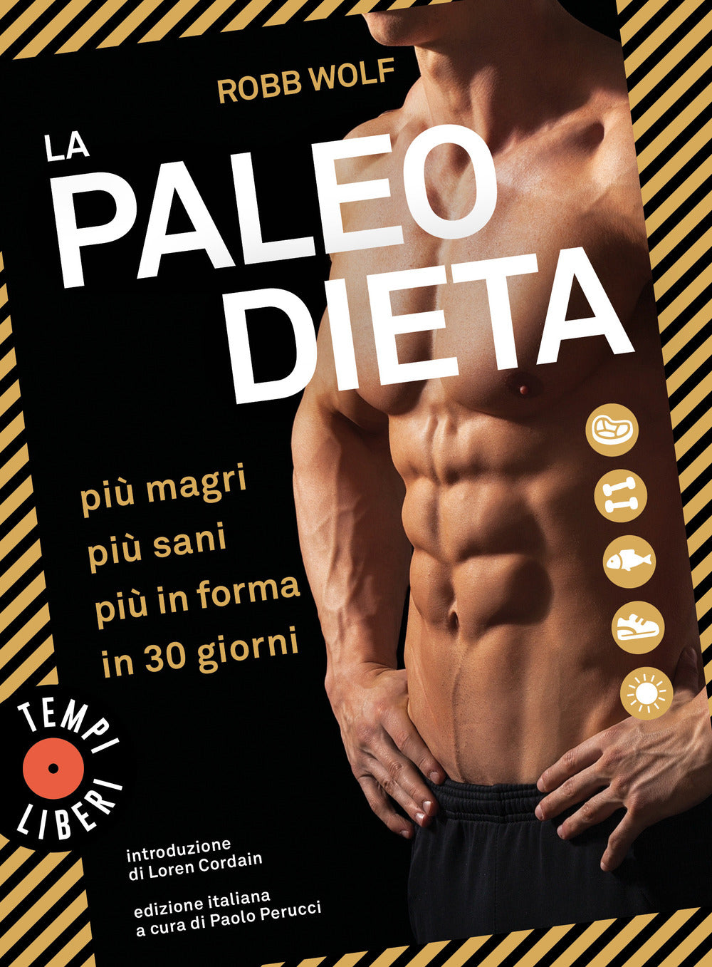 La paleo dieta. Più magri, più sani, più in forma in 30 giorni.