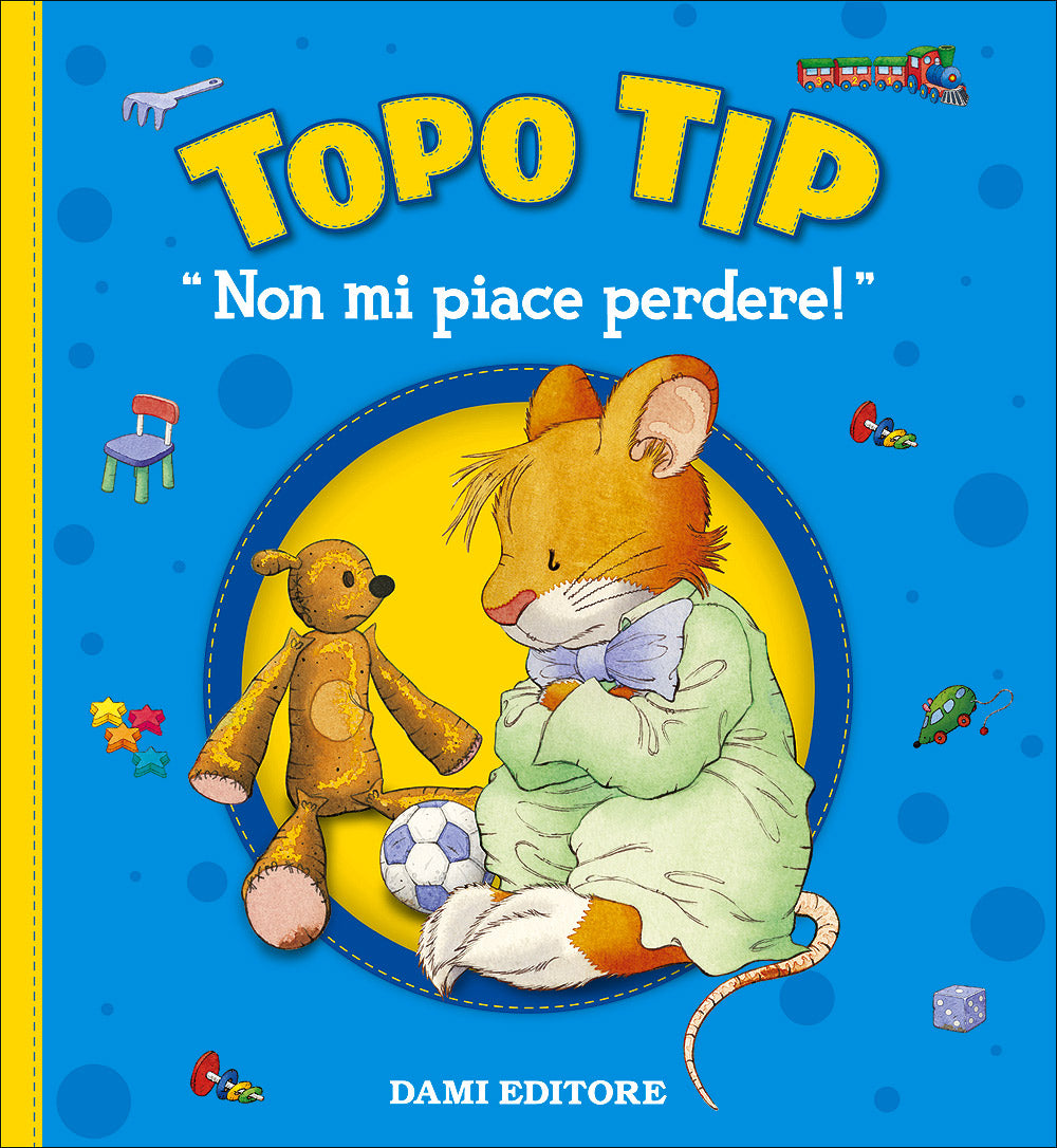 Topo Tip. Non mi piace perdere!: libro di Anna Casalis