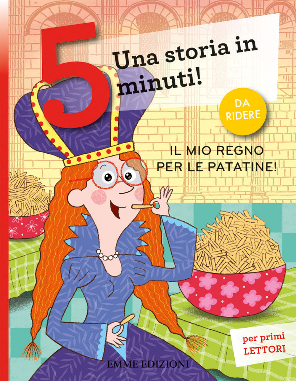 Il mio regno per le patatine! Una storia in 5 minuti! Ediz. a colori.:  libro di Stefano Bordiglioni