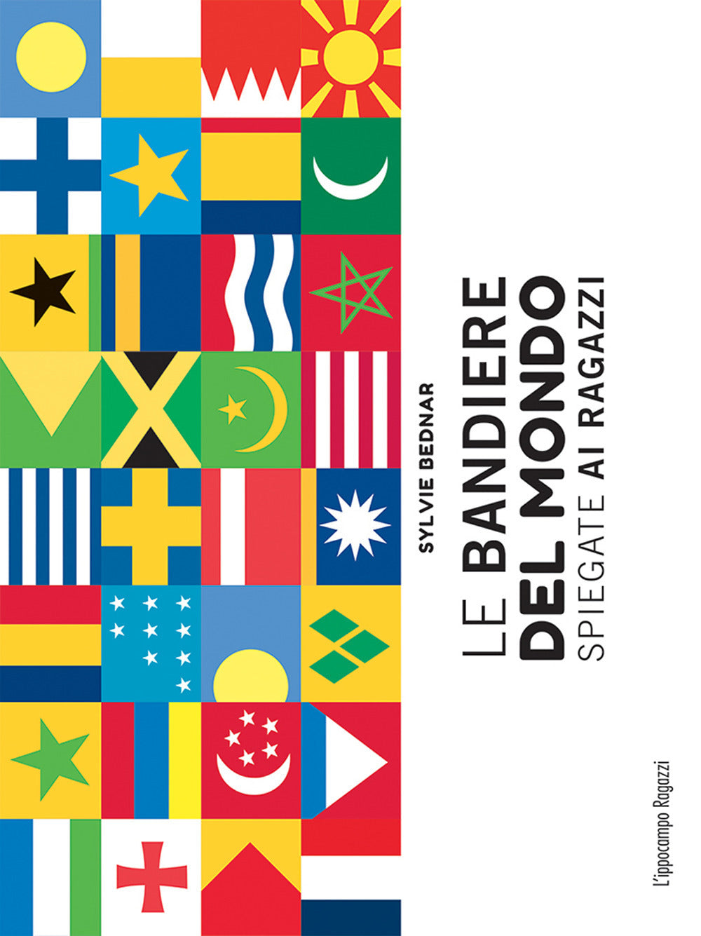 Le bandiere del mondo spiegate ai ragazzi: libro di Sylvie Bednar