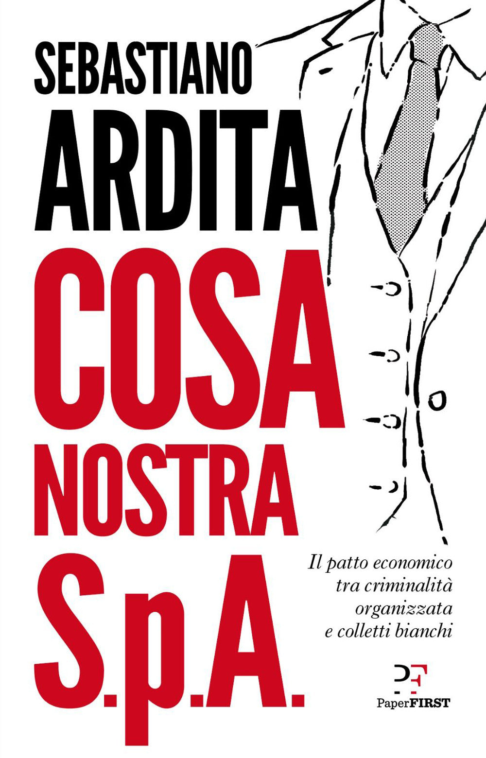 Cosa Nostra S.p.A. Il patto economico tra criminalità organizzata e colletti bianchi.