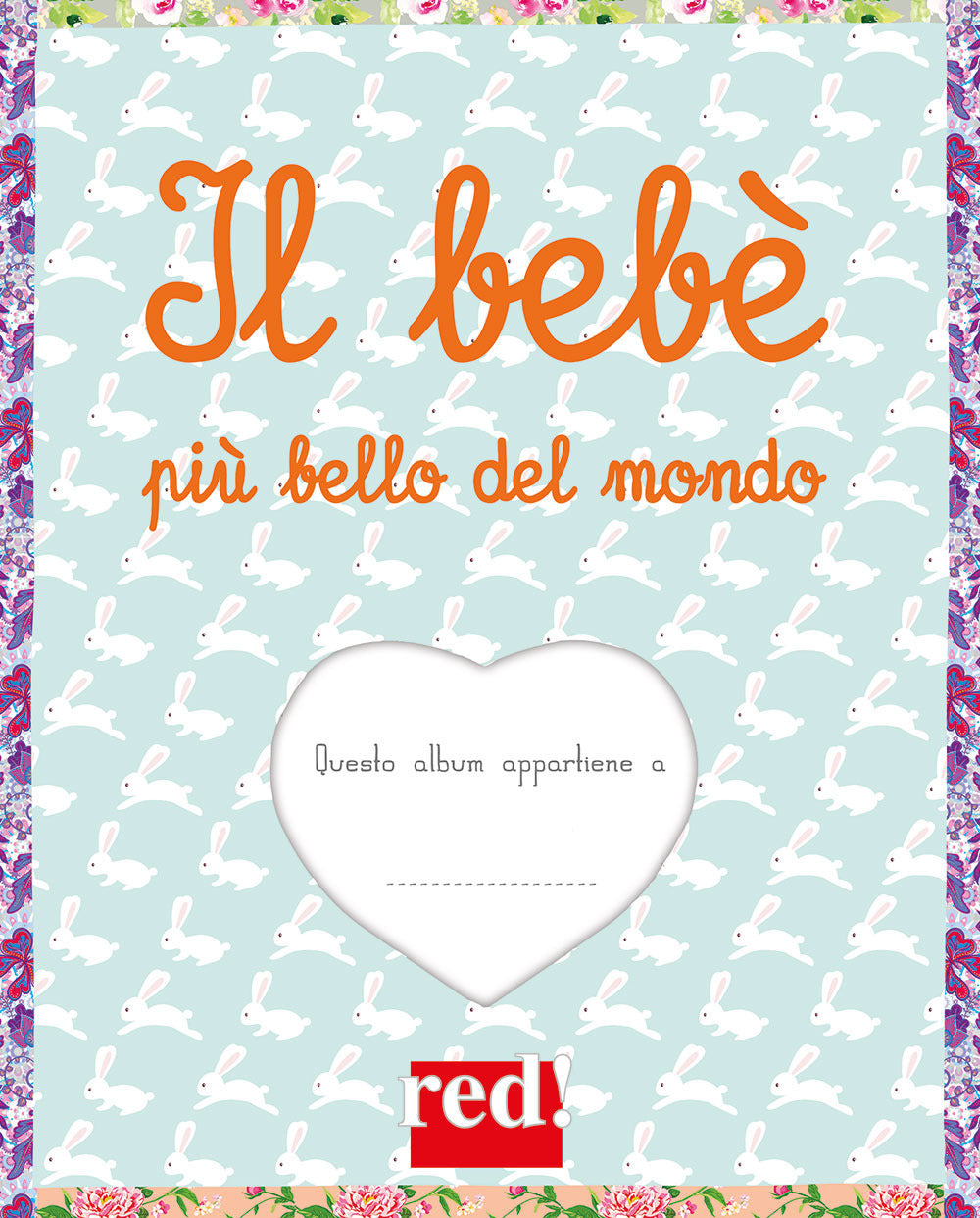 Il bebè più bello del mondo. Ediz. a colori. Ediz. a spirale.