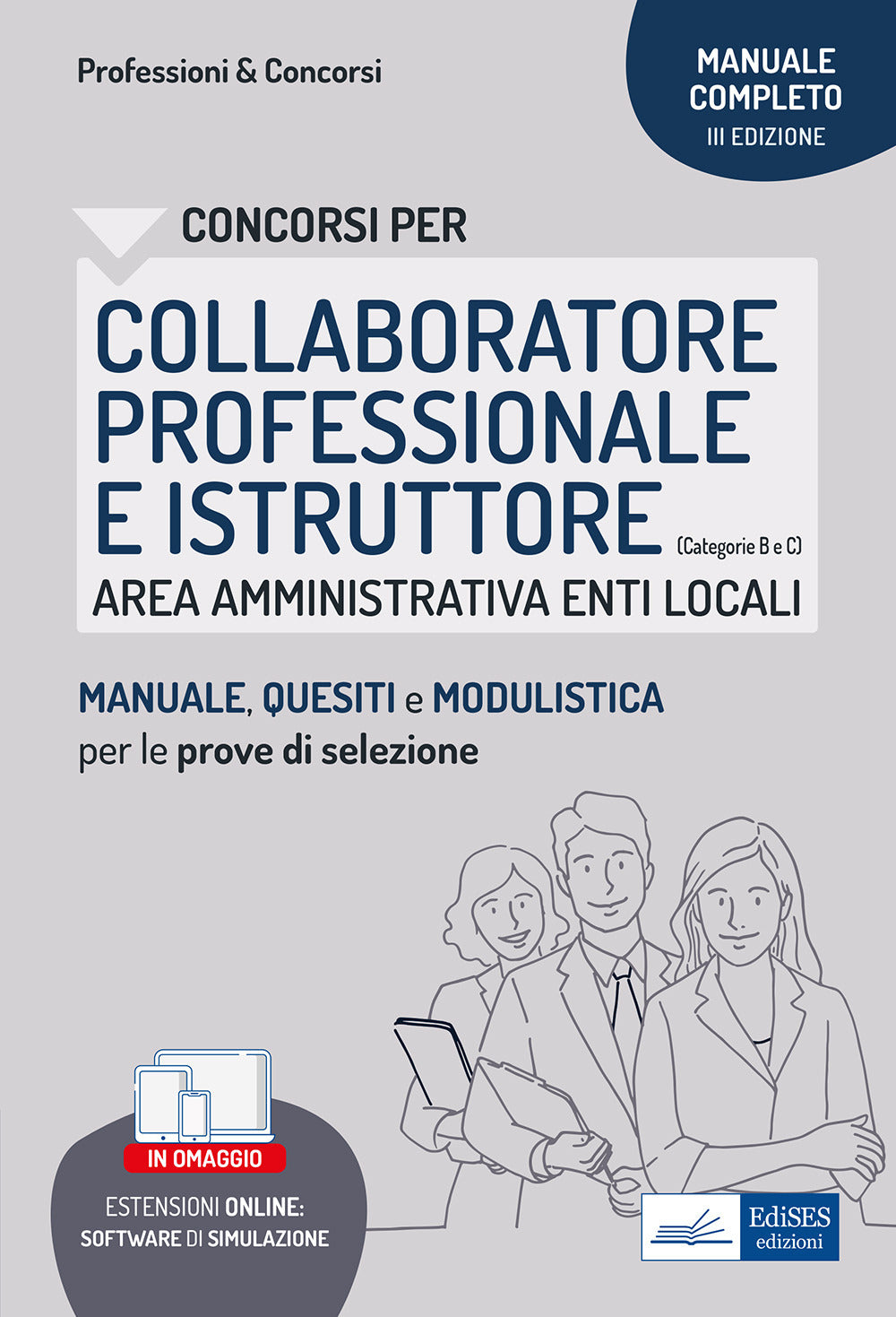 Collaboratore professionale e istruttore enti locali. Area amministrativa. Manuale di preparazione, test di verifica e modulistica. Con software di simulazione.