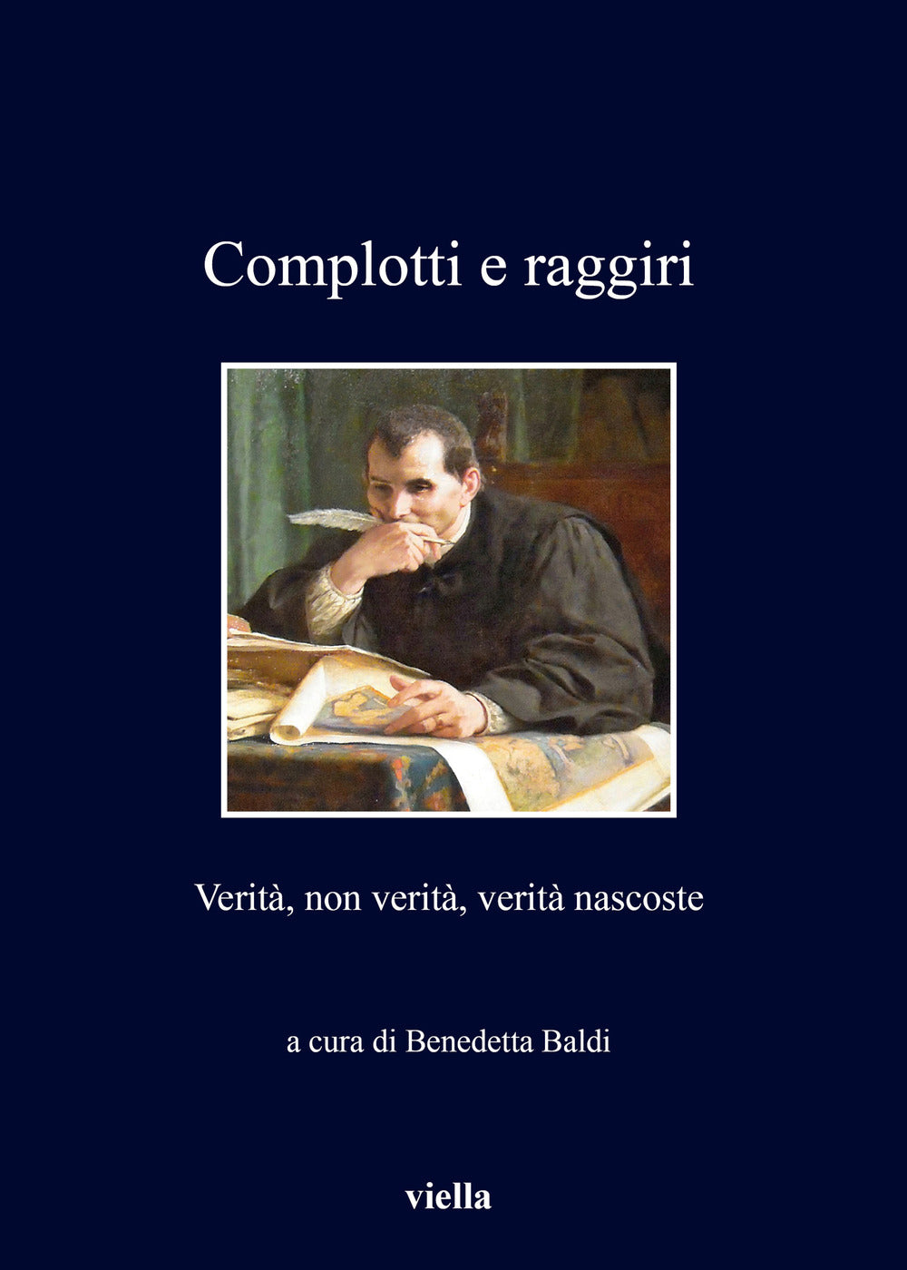 Complotti e raggiri. Verità, non verità, verità nascoste.