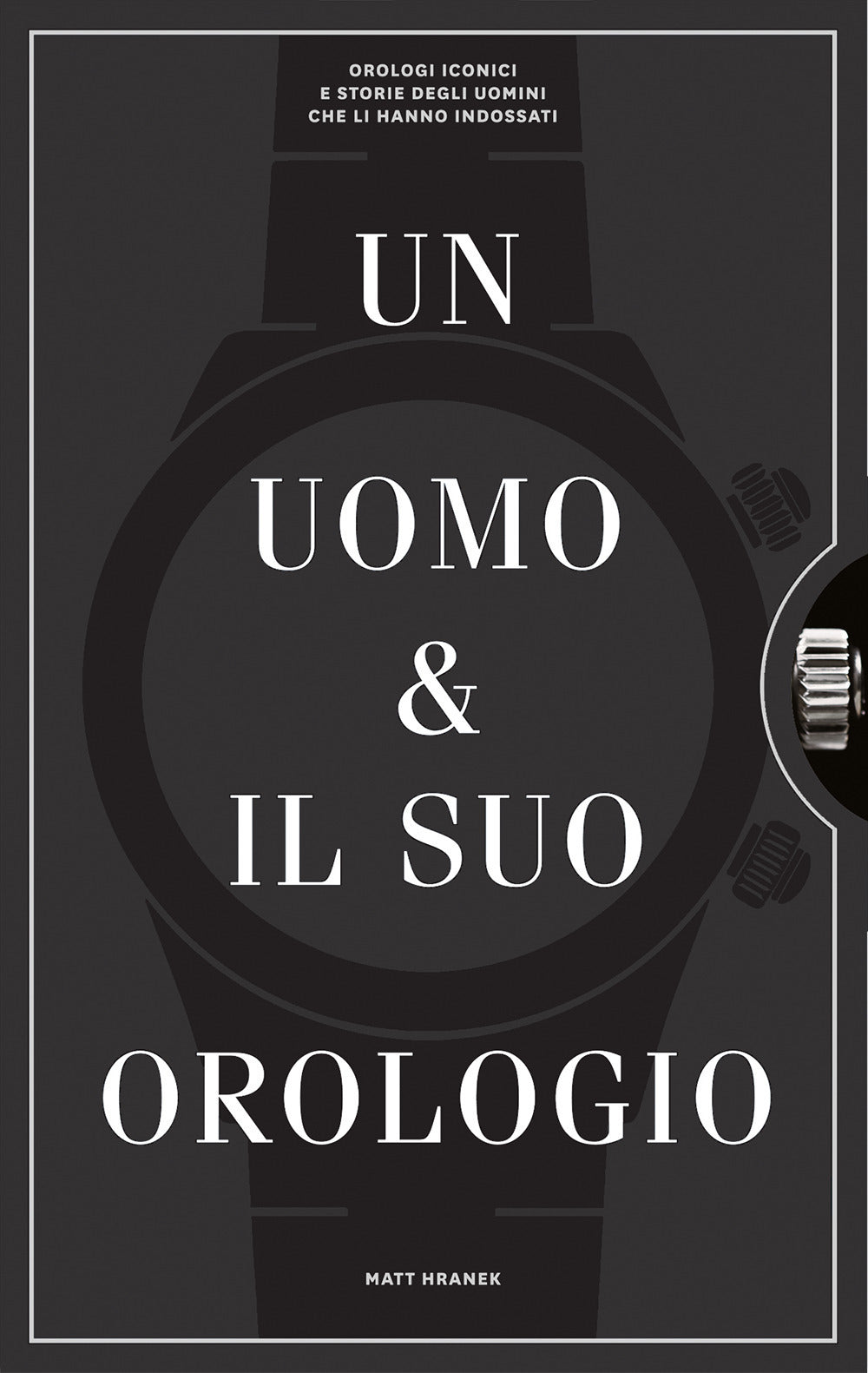 Un uomo e il suo orologio. Ediz. illustrata.