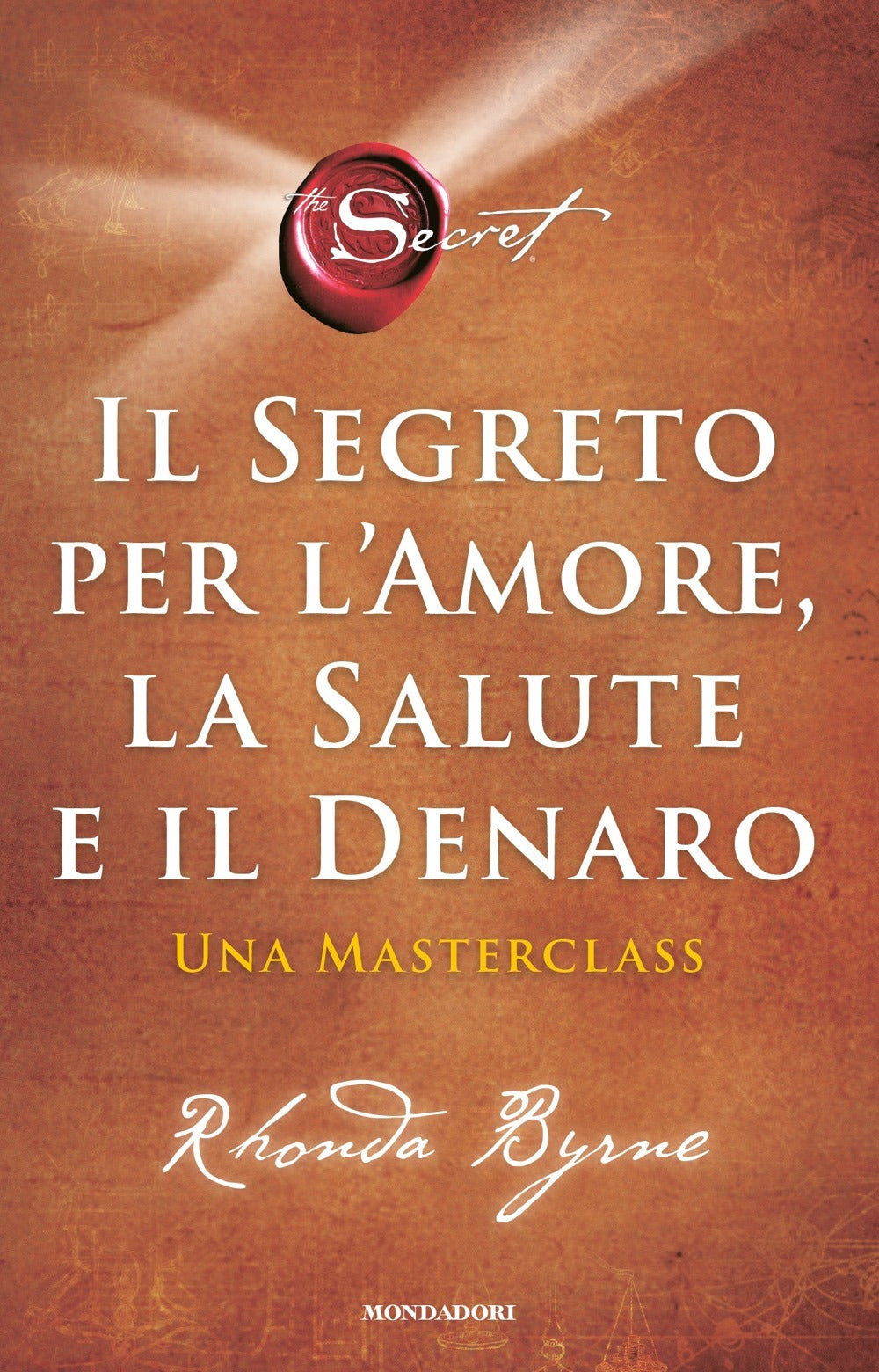 Il segreto per l'amore, la salute e il denaro. Una masterclass.