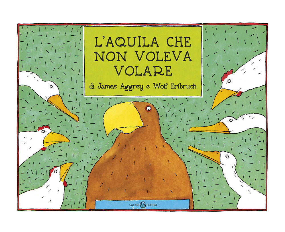 L'aquila che non voleva volare. Ediz. a colori.
