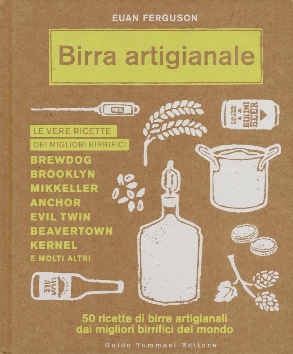 Birra artigianale. 50 ricette di birre artigianali dai migliori birrifici del mondo.