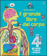 Il grande libro del corpo. Ediz. illustrata.