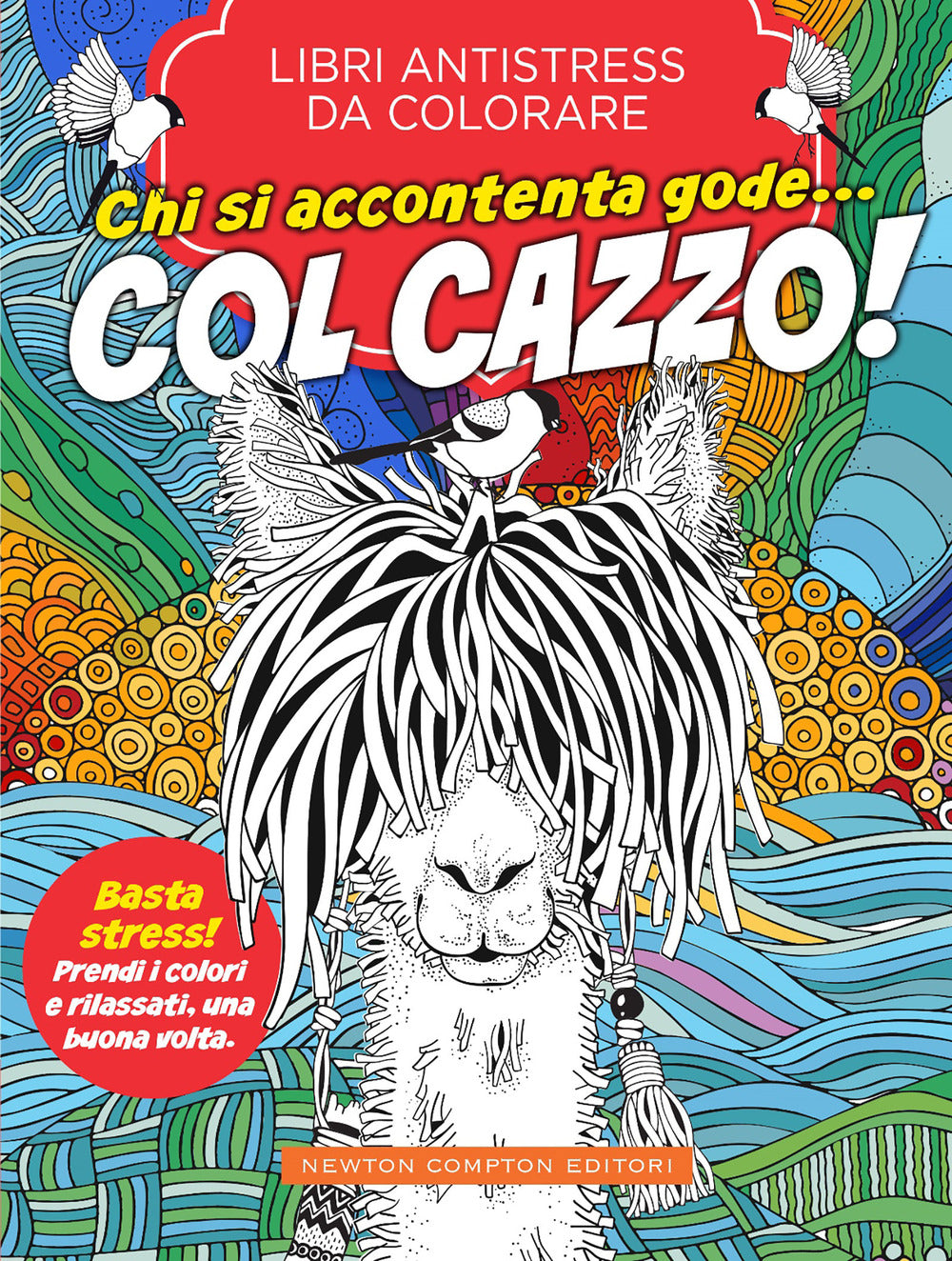 Chi si accontenta gode... col cazzo! Libri antistress da colorare.