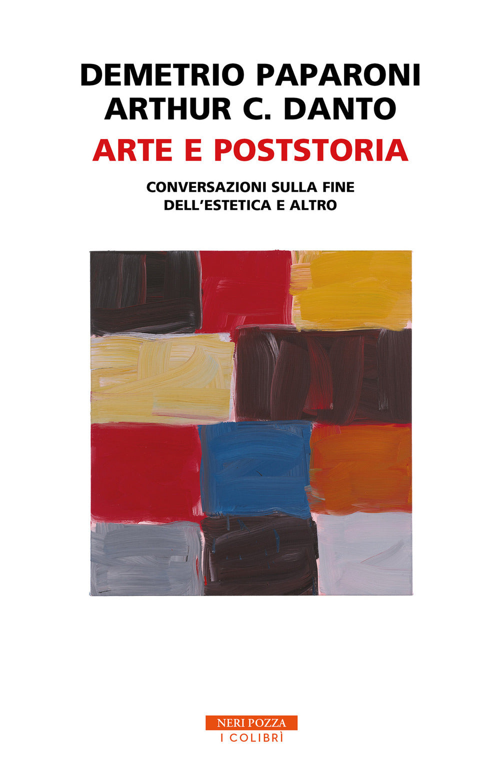 Arte e poststoria. Conversazioni sulla fine dell'estetica e altro.