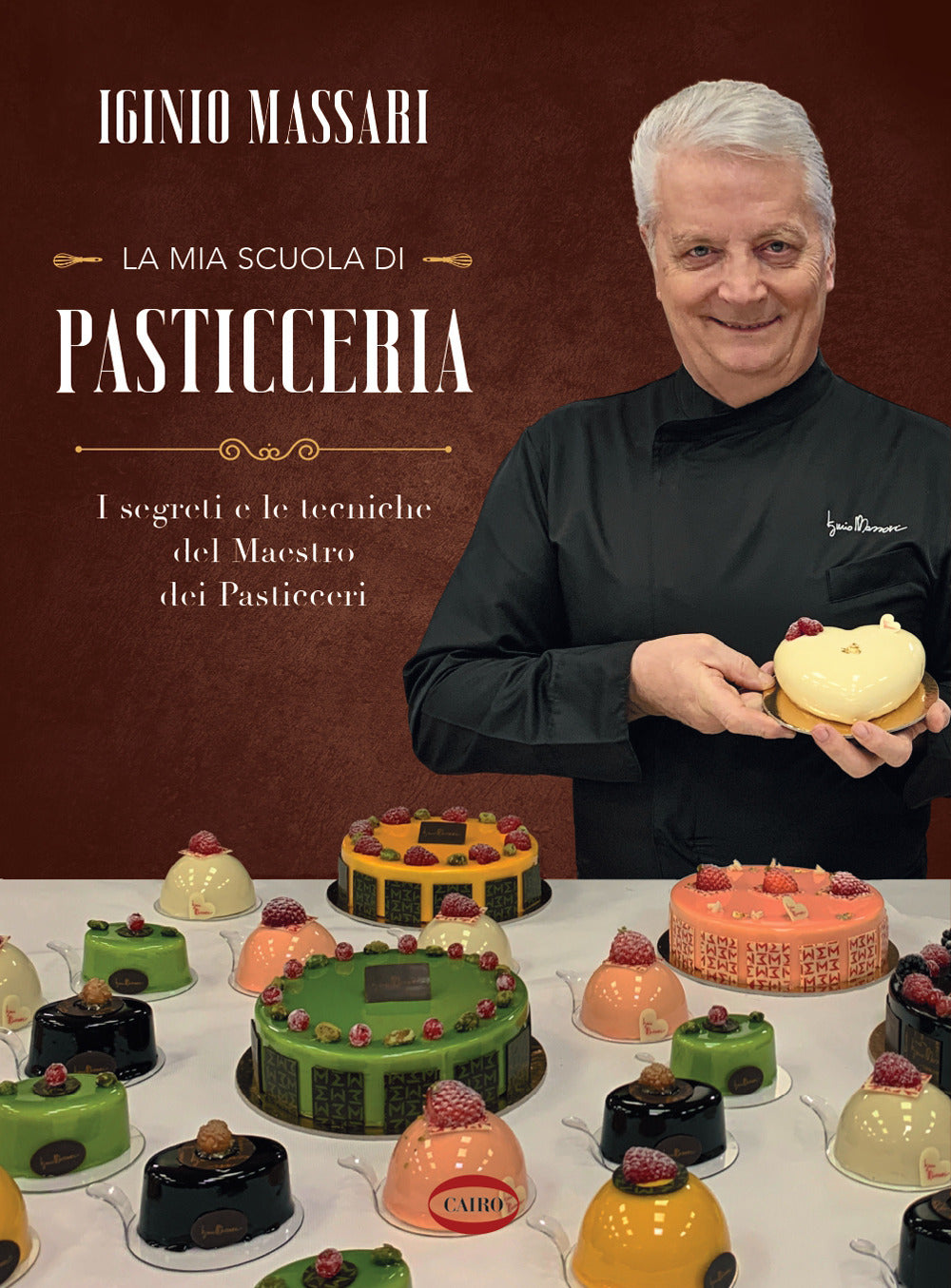 La mia scuola di pasticceria. I segreti e le tecniche del maestro dei pasticceri.