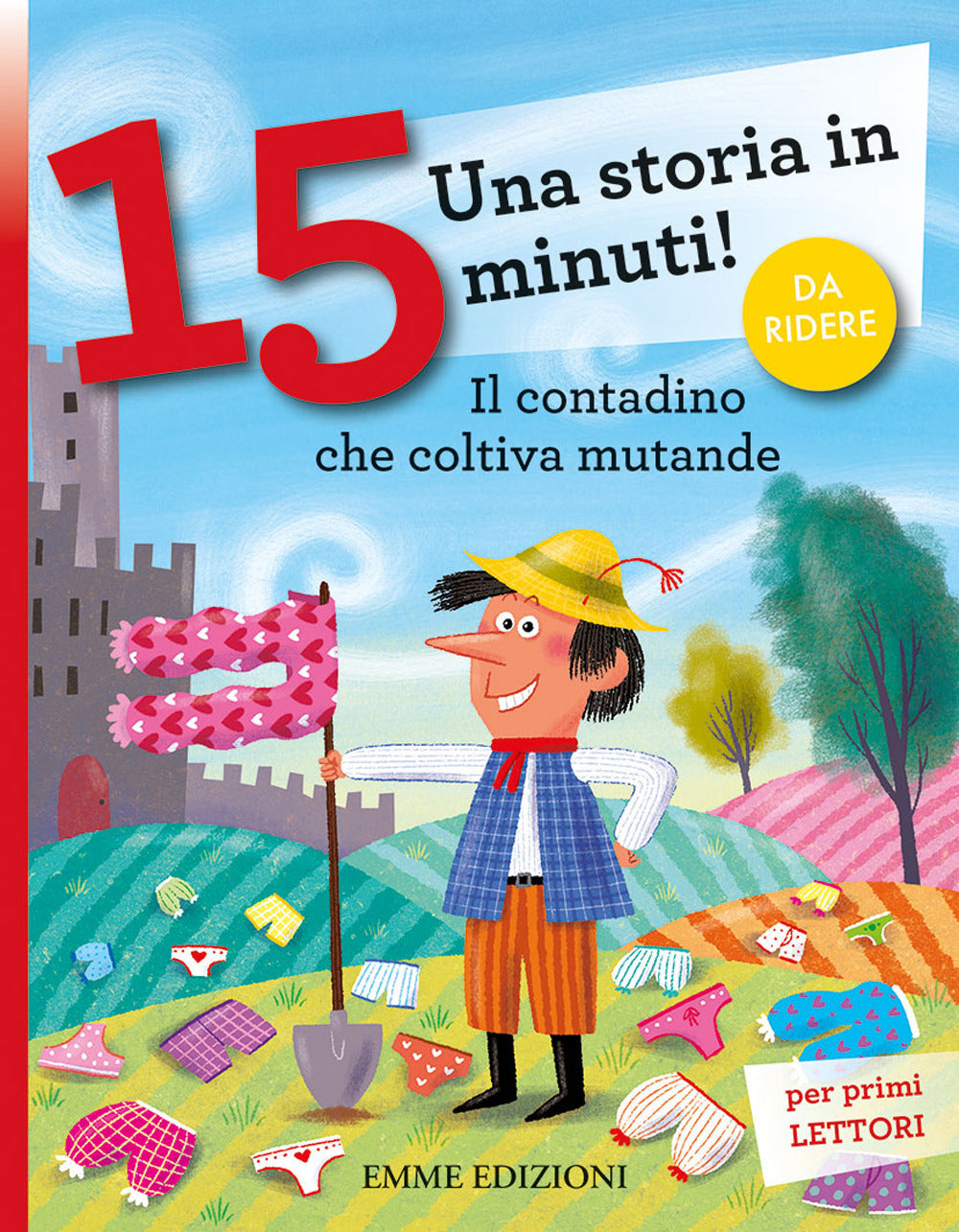 Il contadino che coltiva mutande. Una storia in 15 minuti! Ediz. a colori.