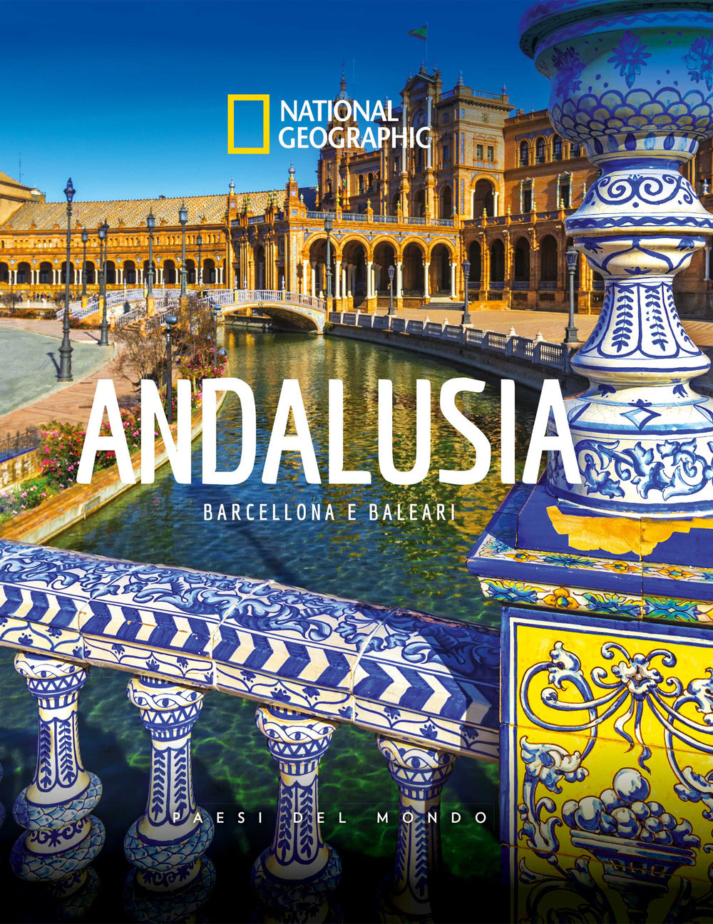Andalusia. Barcellona e Baleari. Paesi del mondo. Ediz. illustrata.