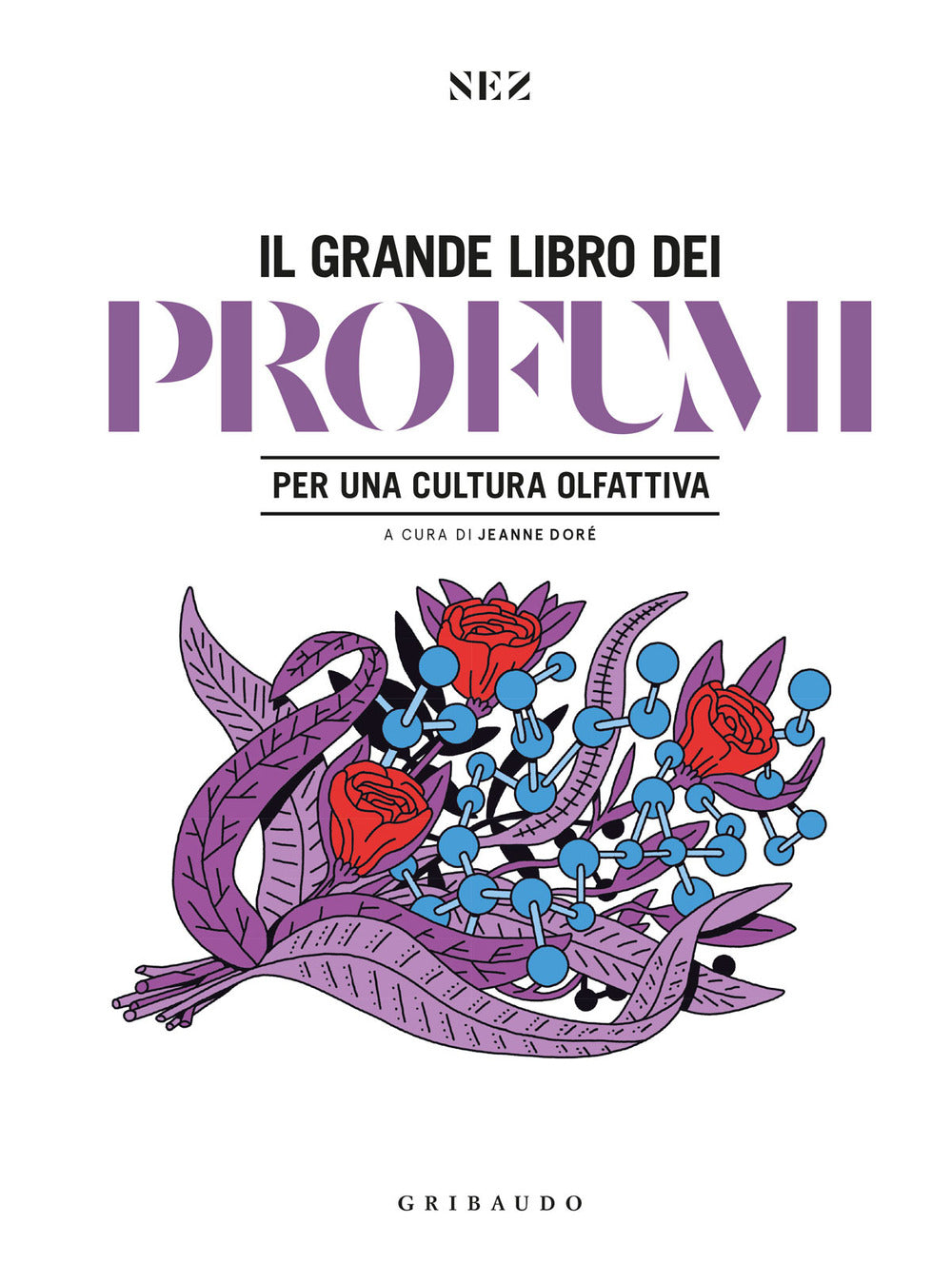 Grande libro dei profumi. Per una cultura olfattiva. Ediz. a colori.