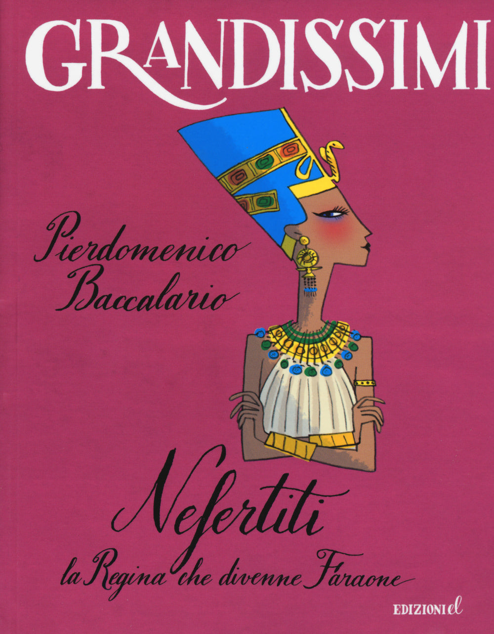 Nefertiti, la regina che divenne faraone. Ediz. a colori.