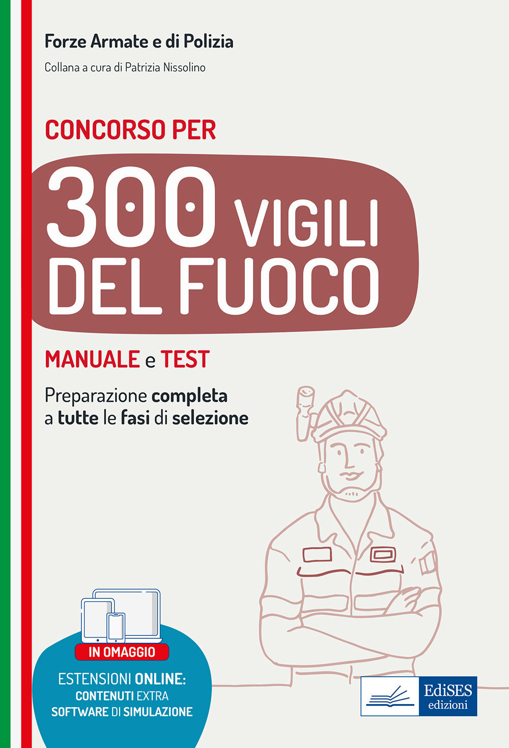 Concorso 300 Vigili del fuoco. Manuale e test per la preparazione completa a tutte le fasi di selezione. Con espansione online. Con software di simulazione.