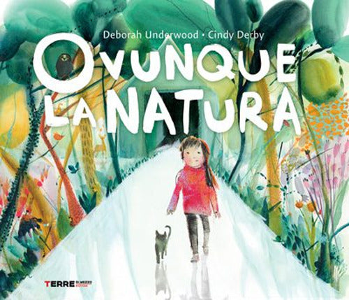 Ovunque la natura. Ediz. a colori.