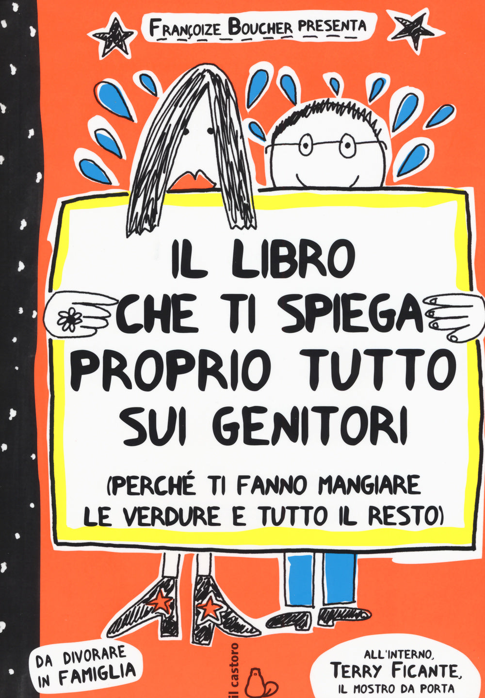 Il libro che ti spiega proprio tutto sui genitori (perché ti fanno mangiare le verdure e tutto il resto). Ediz. illustrata.
