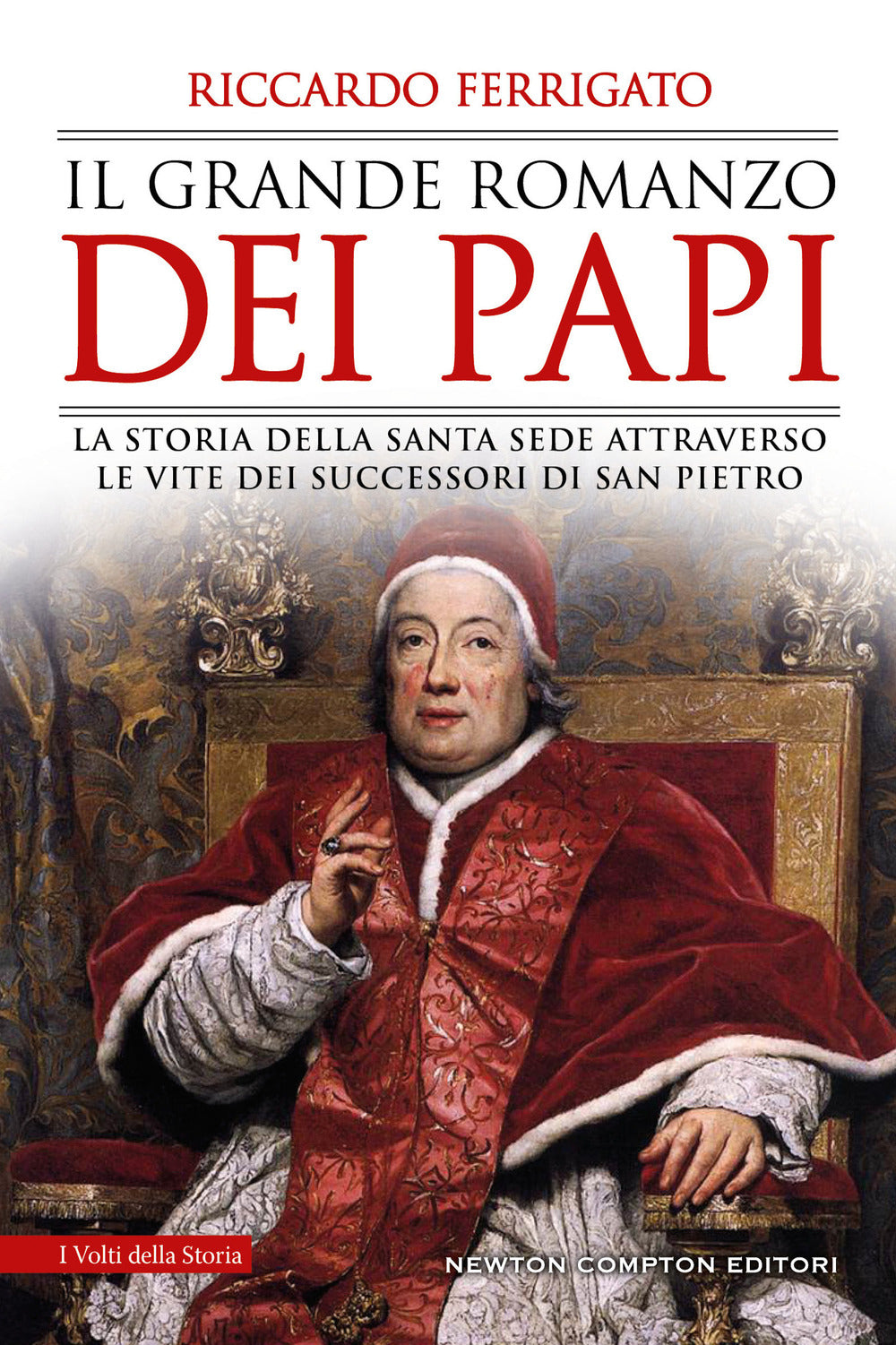 Il grande romanzo dei papi. La storia della Santa Sede attraverso le vite dei successori di San Pietro.
