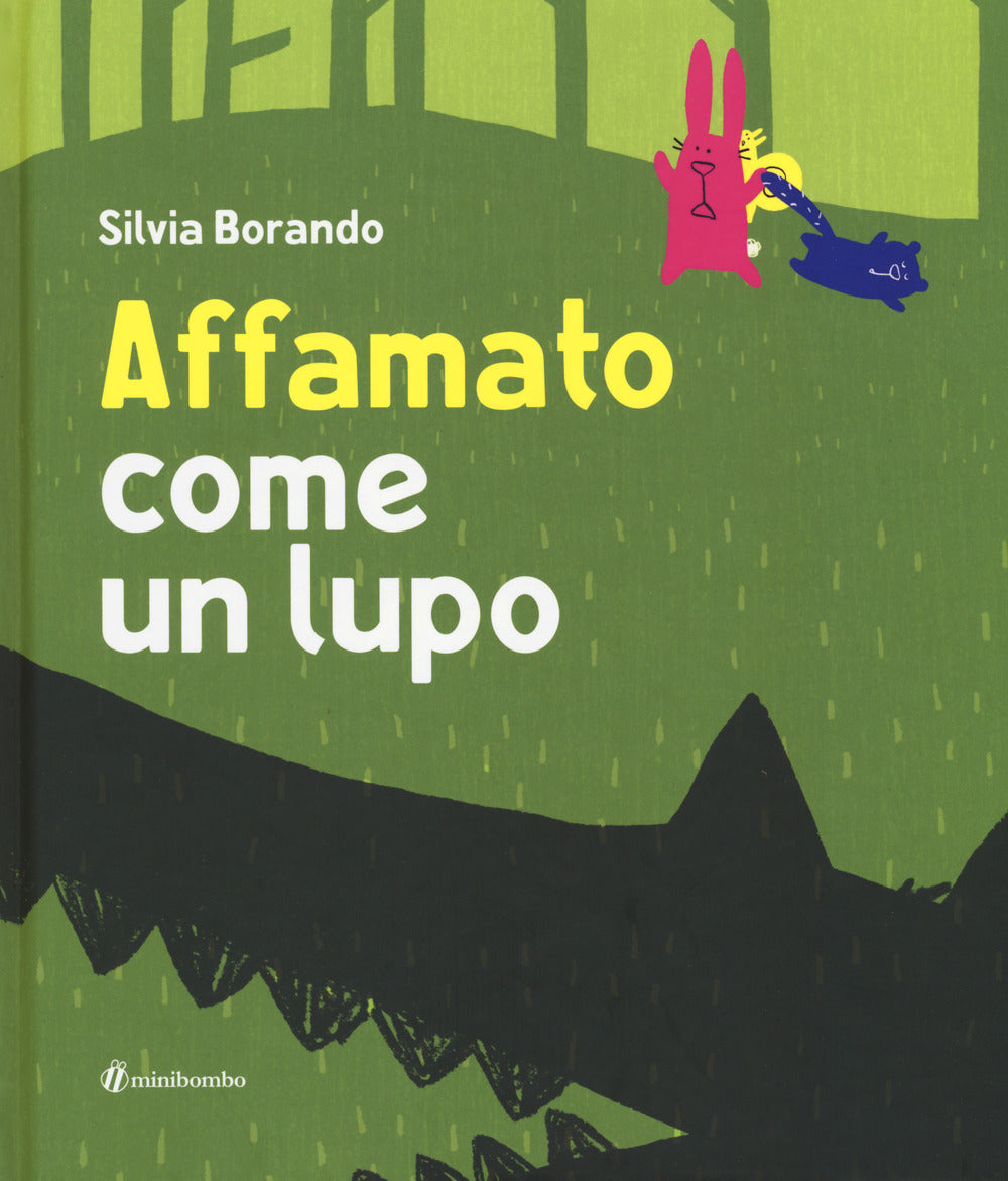 Affamato come un lupo. Ediz. illustrata.