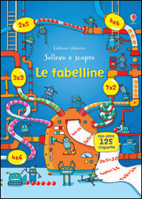 Le tabelline. Sollevo e scopro. Ediz. illustrata