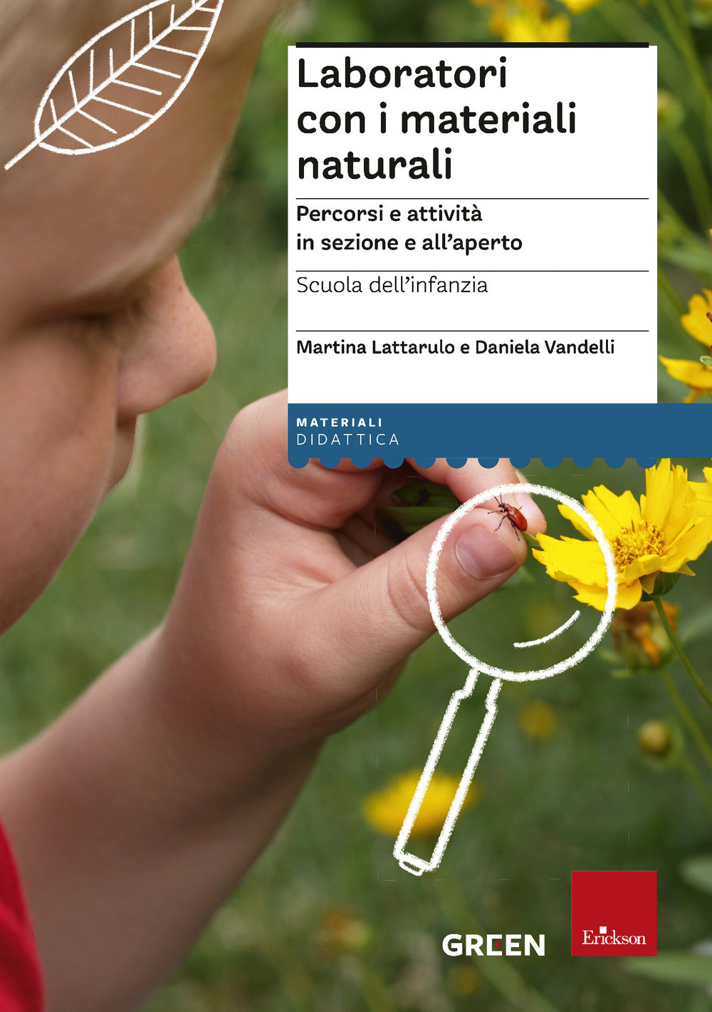 Laboratori con i materiali naturali. Percorsi e attività in sezione e all'aperto. Scuola dell'infanzia.