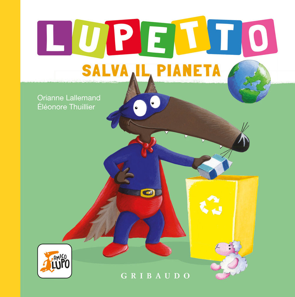 Lupetto salva il pianeta. Amico lupo. Ediz. a colori.