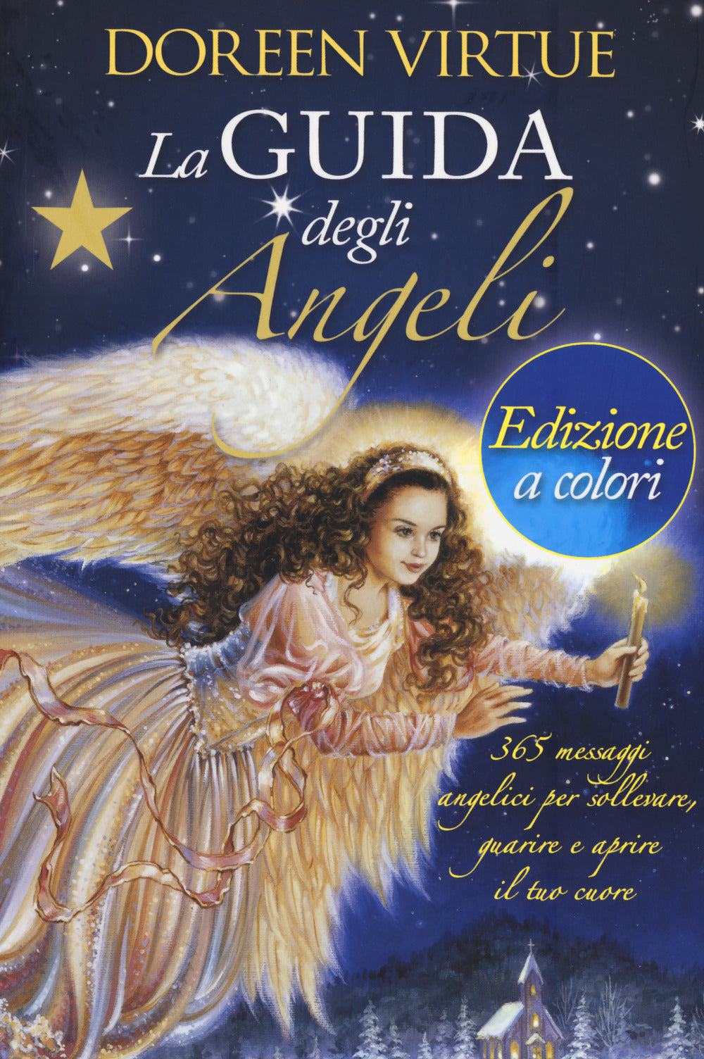 La guida degli angeli. 365 messaggi angelici per sollevare, guarire e aprire il tuo cuore.