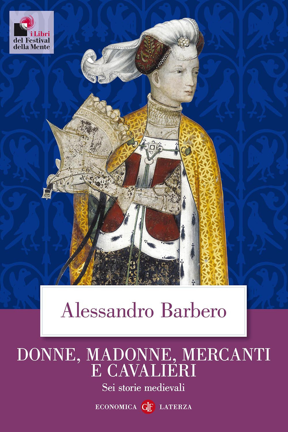 Donne, madonne, mercanti e cavalieri. Sei storie medievali.