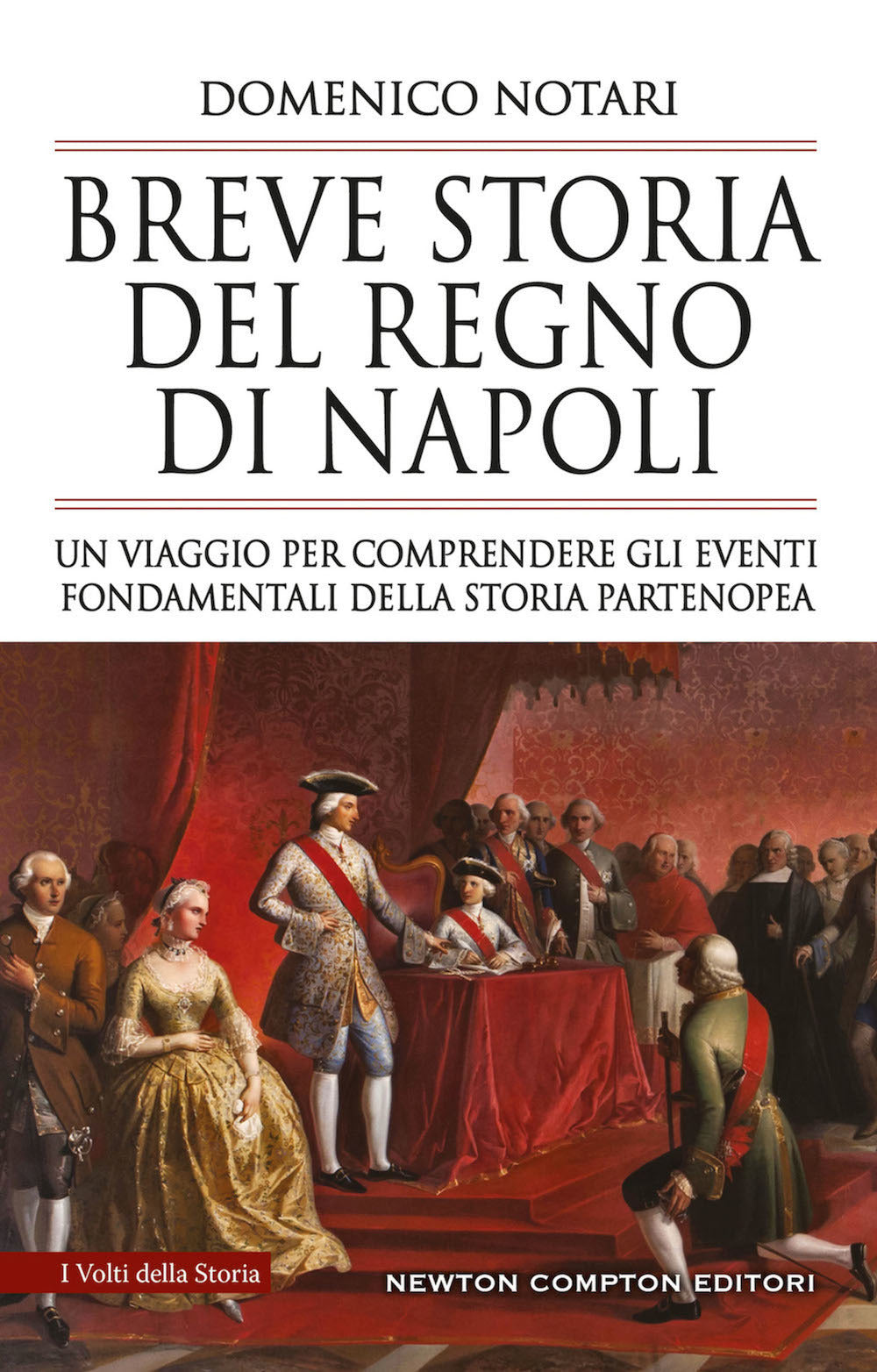 Breve storia del Regno di Napoli. Un viaggio per comprendere gli eventi fondamentali della storia partenopea.