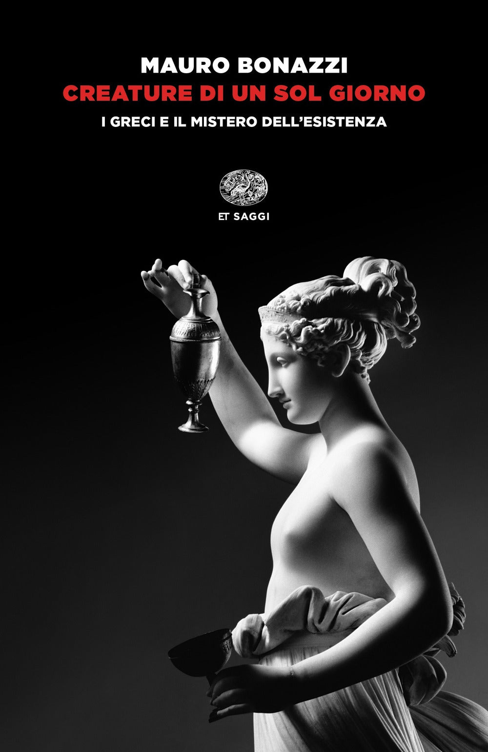 Creature di un sol giorno. I greci e il mistero dell'esistenza.