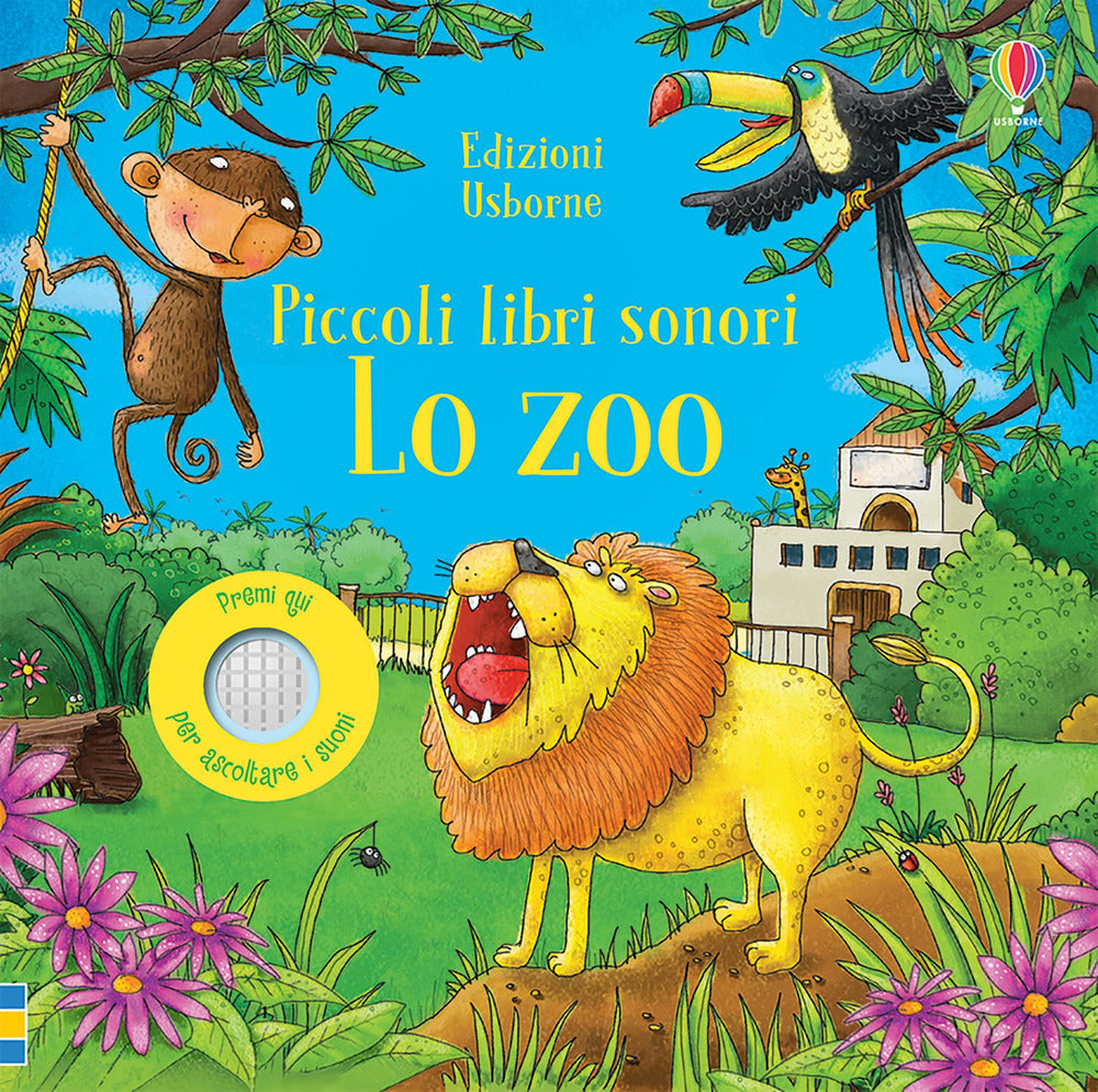 Lo zoo. Piccoli libri sonori. Ediz. a colori.