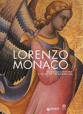 Lorenzo Monaco. Guida alla Mostra. A Guide to the Exhibition