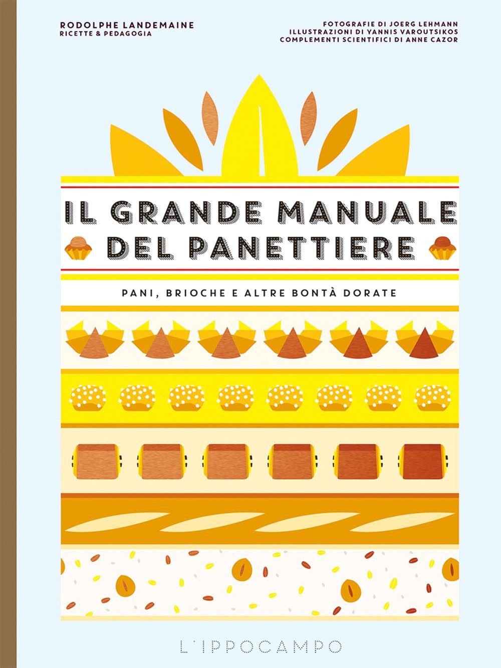 Il grande manuale del panettiere. Pani, brioche e altre bontà dorate.