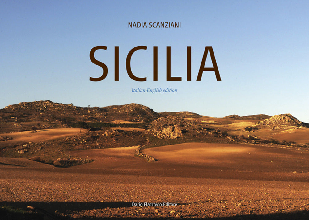 Sicilia. La buona terra. La natura immutata nel tempo in 100 scatti d'artista. Ediz. italiana e inglese.