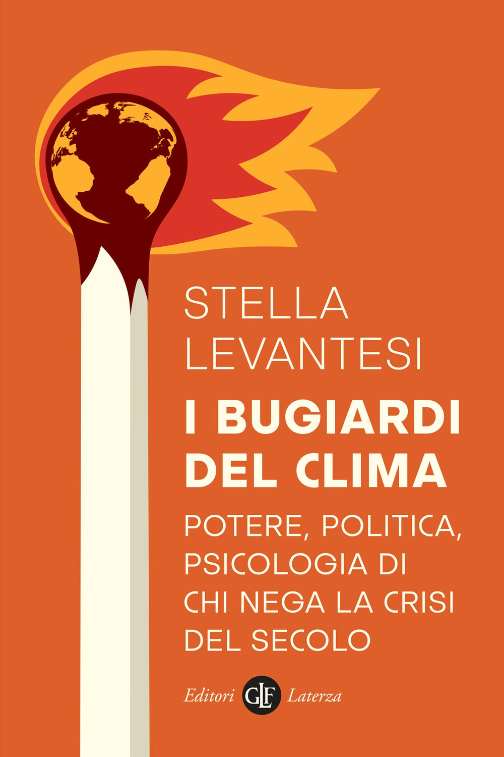 I bugiardi del clima. Potere, politica, psicologia di chi nega la crisi del secolo.