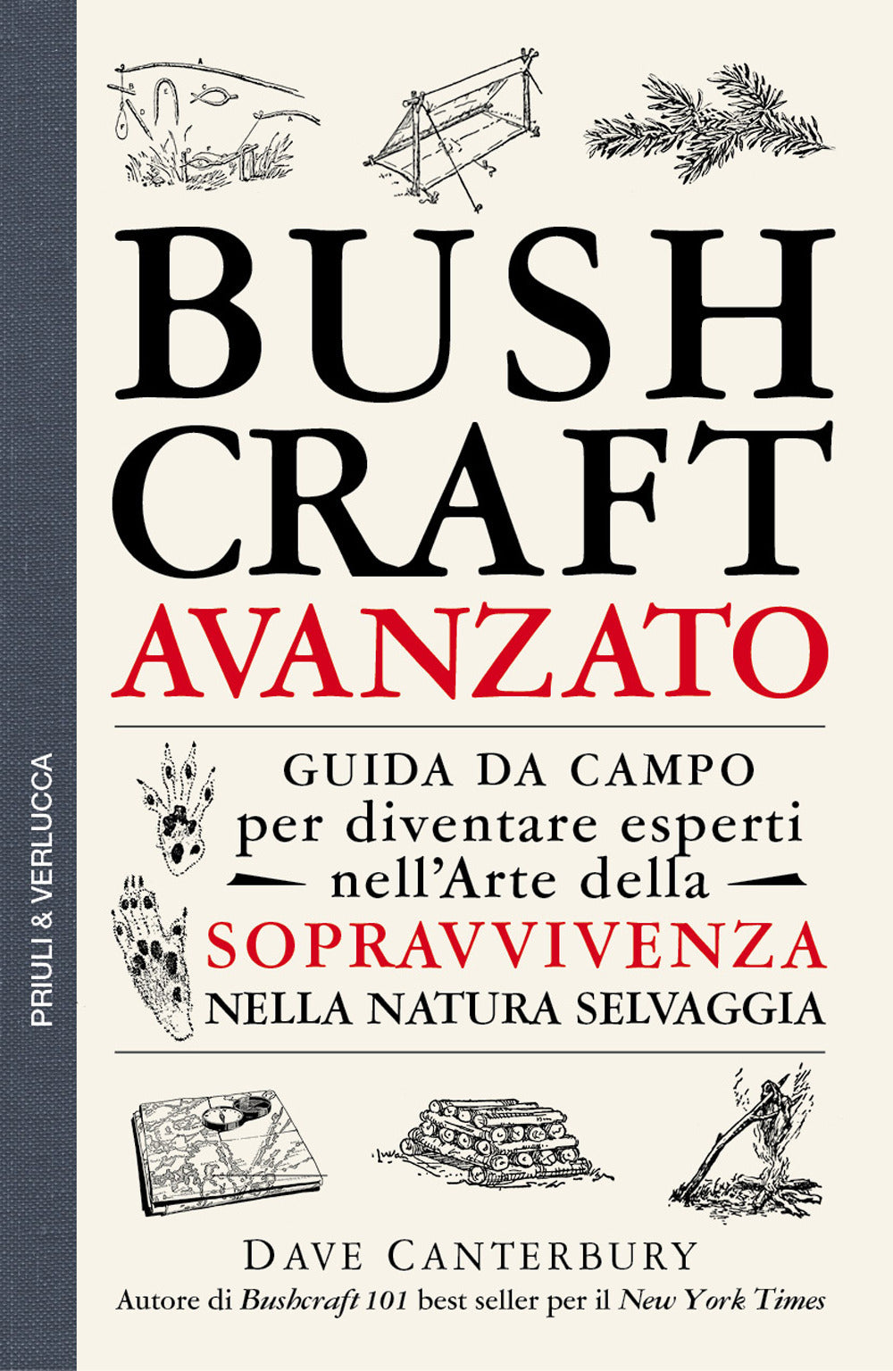 Bushcraft avanzato. Guida da campo per diventare esperti nell'arte della sopravvivenza nella natura selvaggia.