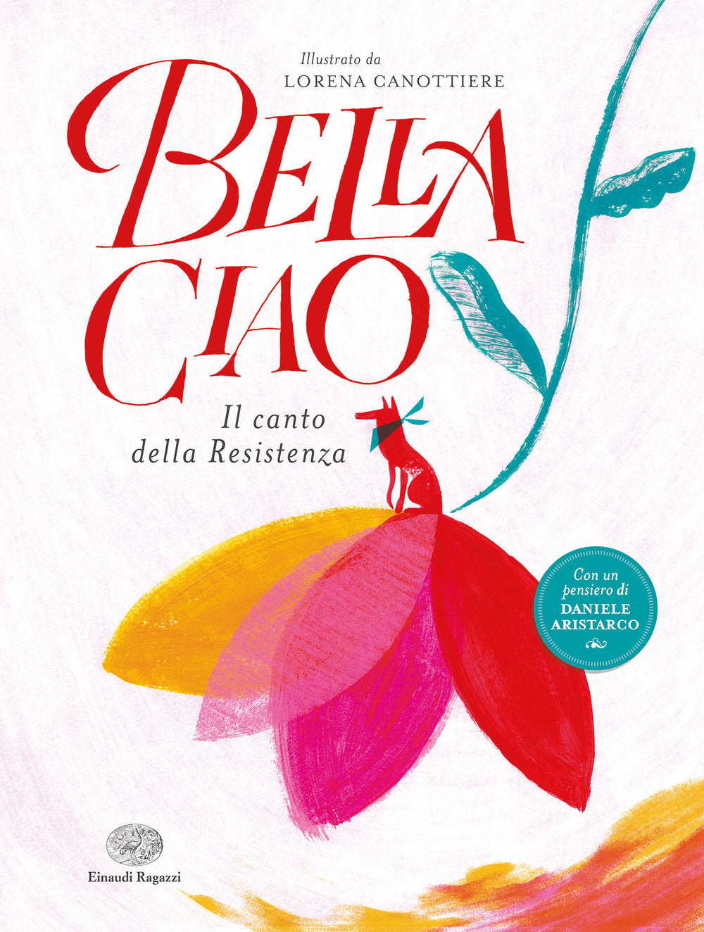 Bella ciao. Il canto della Resistenza. Ediz. a colori.