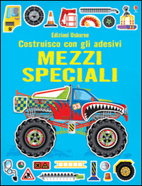 Mezzi speciali. Costruisco con gli adesivi. Ediz. illustrata.