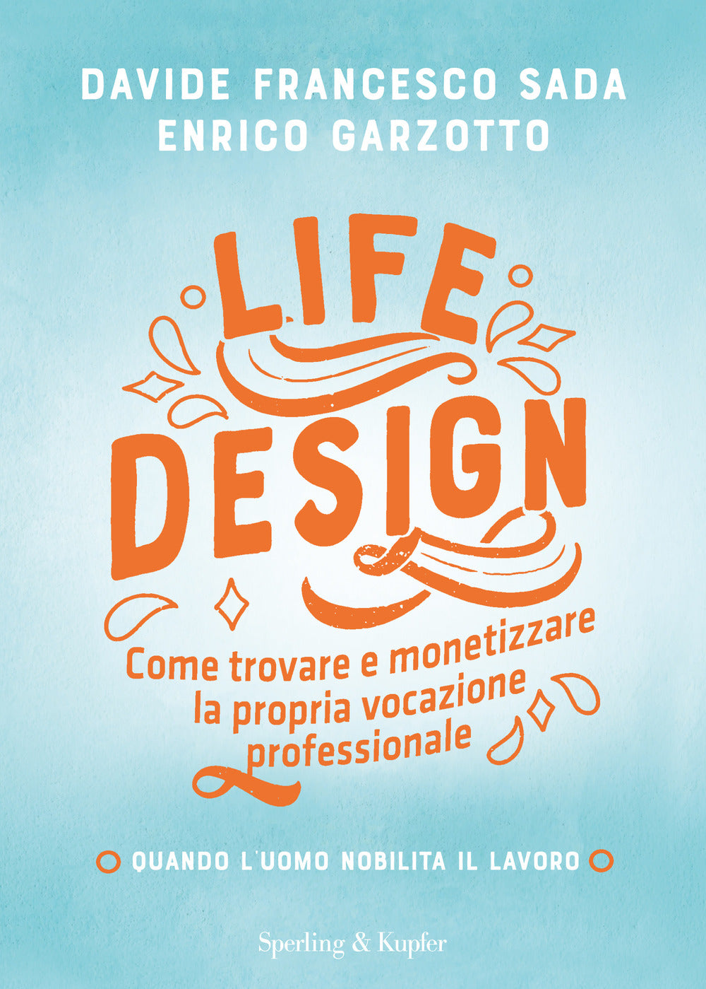 Life Design. Come trovare e monetizzare la propria vocazione professionale.