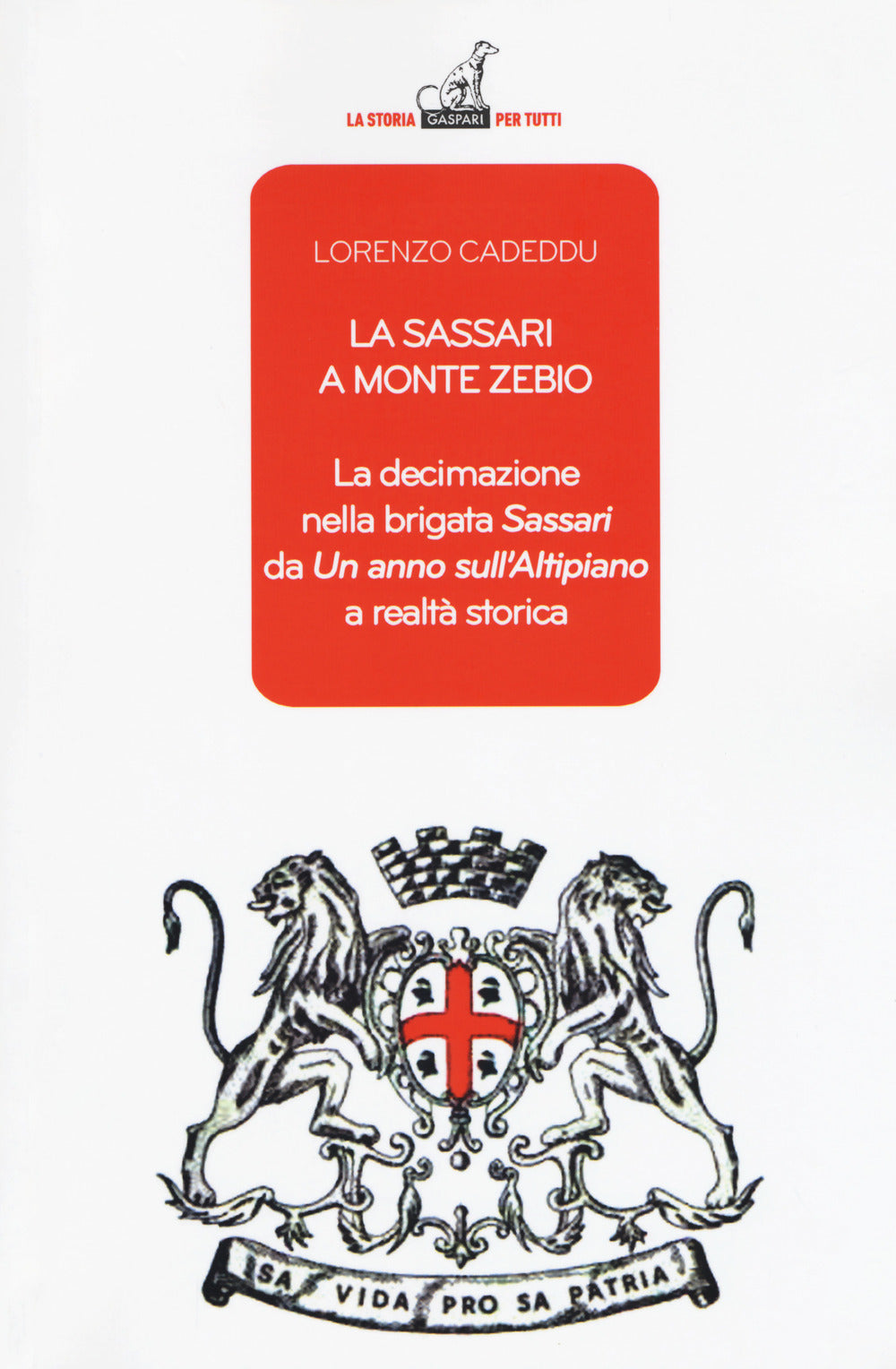 La Sassari a Monte Zebio. La decimazione nella brigata «Sassari» da «Un anno sull'altipiano» a realtà storica.