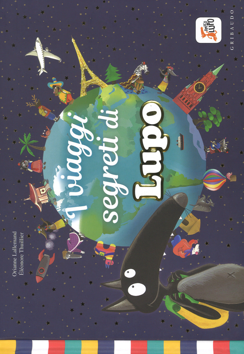 I viaggi segreti di Lupo. Amico lupo. Ediz. a colori.