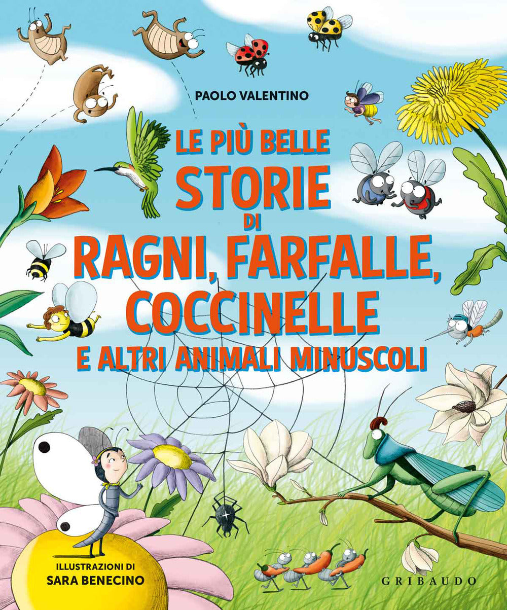 Le più belle storie di ragni, farfalle, coccinelle e altri animali minuscoli. Ediz. a colori.