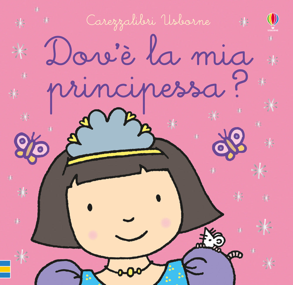 Dov'è la mia principessa? Ediz. a colori.