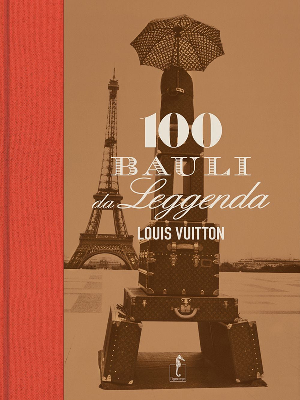 Louis Vuitton. 100 bauli da leggenda. Ediz. illustrata.