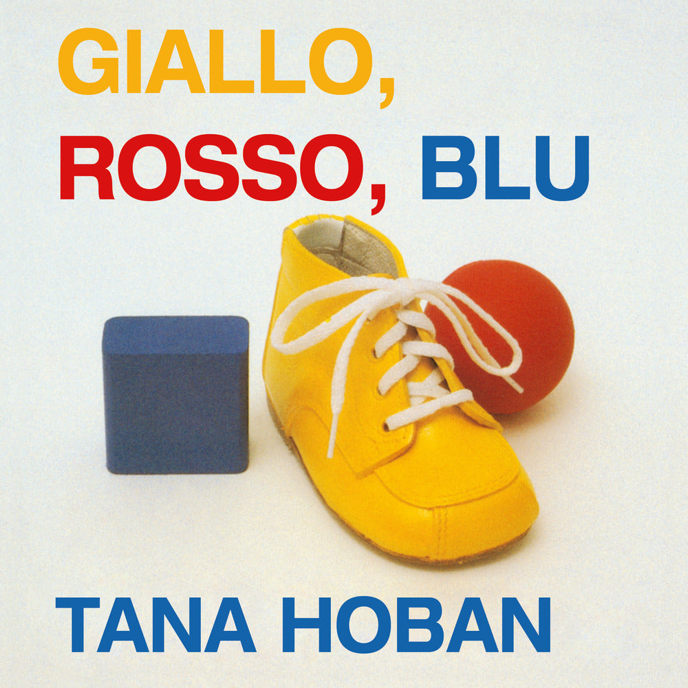 Giallo, rosso, blu. Ediz. illustrata.