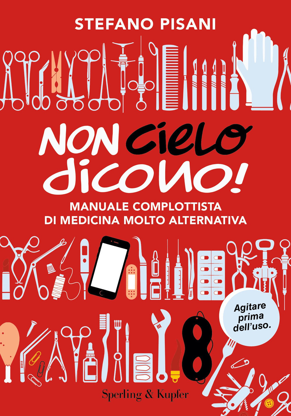 Non cielo dicono! Manuale complottista di medicina molto alternativa.
